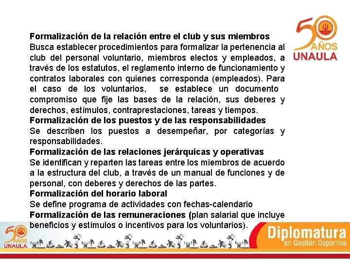 Formalización de la relación entre el club y sus miembros Busca establecer procedimientos para Formalización de la relación entre el club y sus miembros Busca establecer procedimientos para