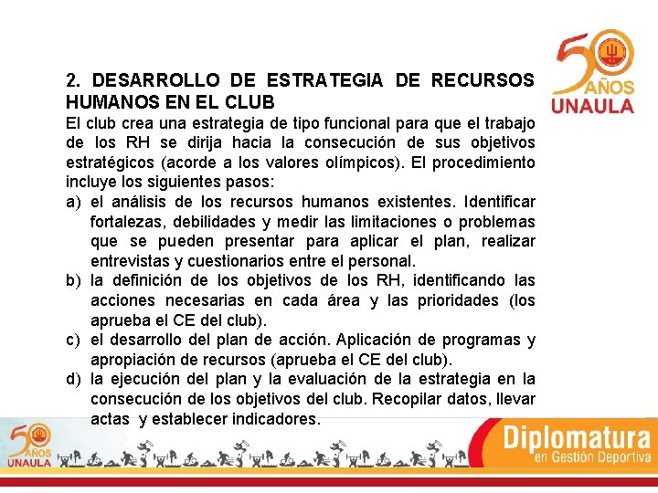 2. DESARROLLO DE ESTRATEGIA DE RECURSOS HUMANOS EN EL CLUB El club crea una 2. DESARROLLO DE ESTRATEGIA DE RECURSOS HUMANOS EN EL CLUB El club crea una