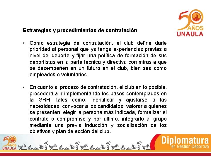 Estrategias y procedimientos de contratación • Como estrategia de contratación, el club define darle