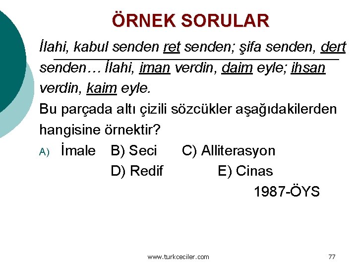 ÖRNEK SORULAR İlahi, kabul senden ret senden; şifa senden, dert senden… İlahi, iman verdin,