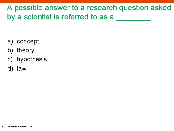 A possible answer to a research question asked by a scientist is referred to