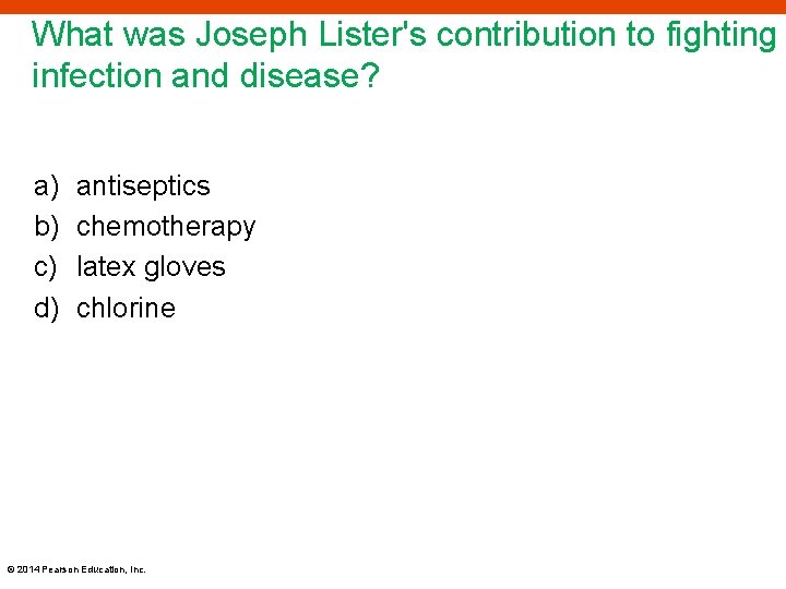 What was Joseph Lister's contribution to fighting infection and disease? a) b) c) d)