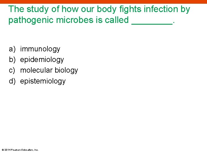 The study of how our body fights infection by pathogenic microbes is called ____.