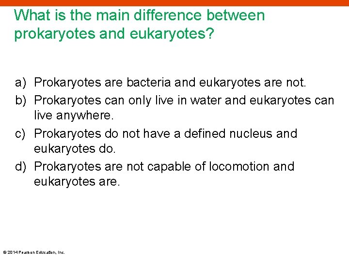 What is the main difference between prokaryotes and eukaryotes? a) Prokaryotes are bacteria and