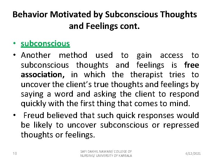 Behavior Motivated by Subconscious Thoughts and Feelings cont. • subconscious • Another method used