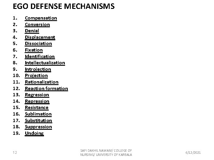 EGO DEFENSE MECHANISMS 1. 2. 3. 4. 5. 6. 7. 8. 9. 10. 11.
