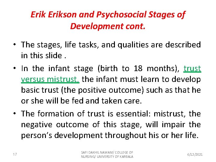 Erikson and Psychosocial Stages of Development cont. • The stages, life tasks, and qualities