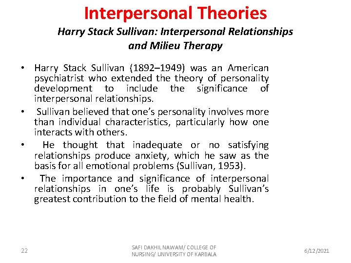 Interpersonal Theories Harry Stack Sullivan: Interpersonal Relationships and Milieu Therapy • Harry Stack Sullivan
