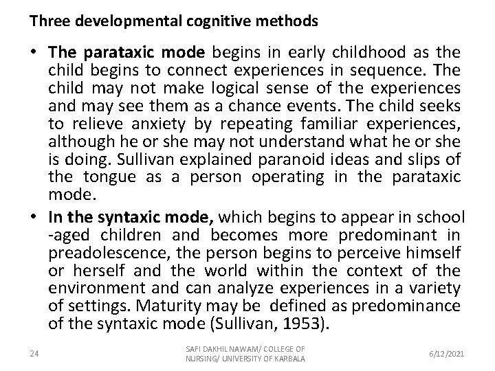Three developmental cognitive methods • The parataxic mode begins in early childhood as the