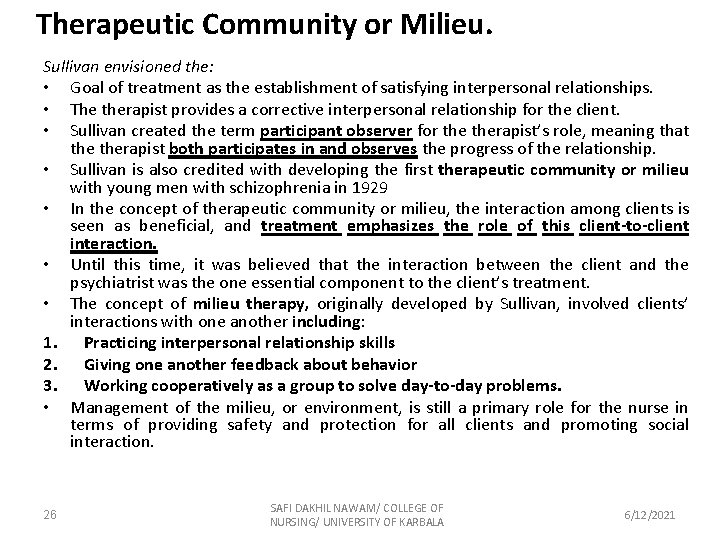 Therapeutic Community or Milieu. Sullivan envisioned the: • Goal of treatment as the establishment