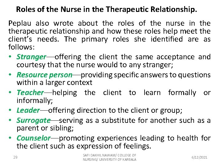 Roles of the Nurse in the Therapeutic Relationship. Peplau also wrote about the roles