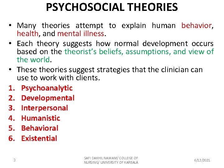 PSYCHOSOCIAL THEORIES • Many theories attempt to explain human behavior, health, and mental illness.