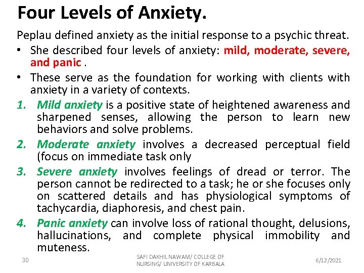 Four Levels of Anxiety. Peplau defined anxiety as the initial response to a psychic