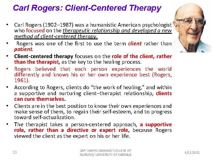 Carl Rogers: Client-Centered Therapy • Carl Rogers (1902– 1987) was a humanistic American psychologist