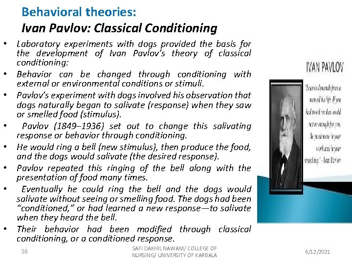 Behavioral theories: Ivan Pavlov: Classical Conditioning • Laboratory experiments with dogs provided the basis