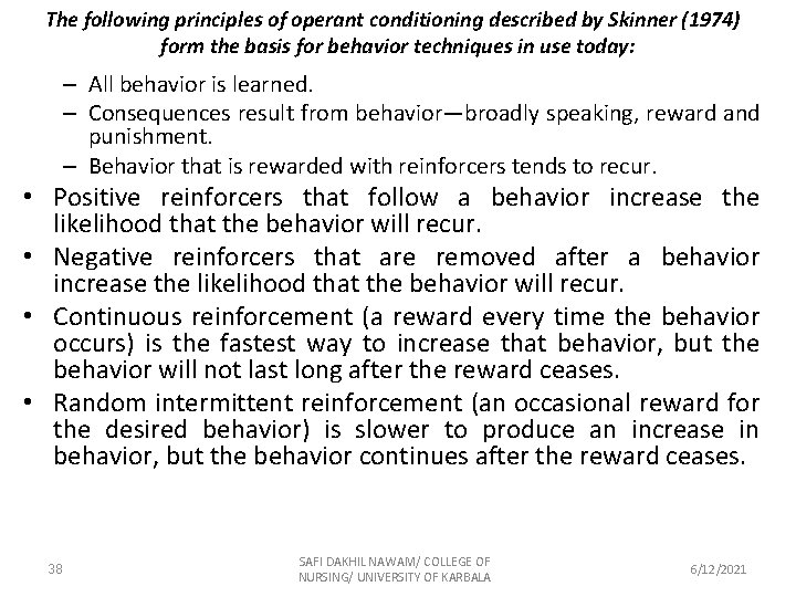 The following principles of operant conditioning described by Skinner (1974) form the basis for