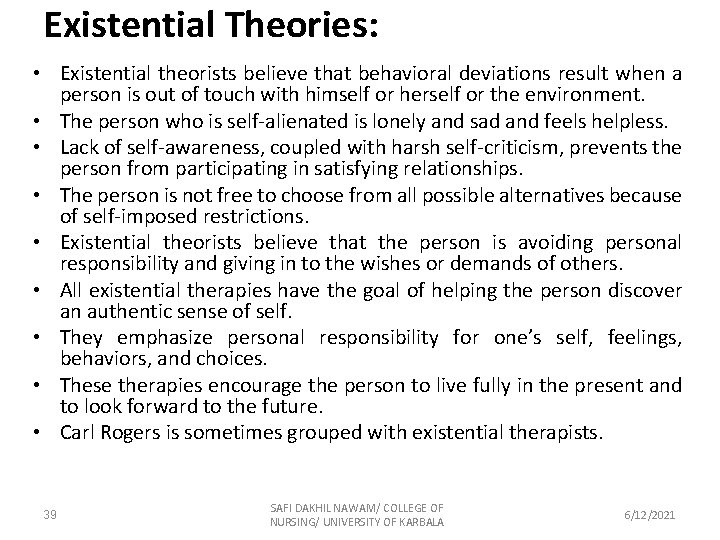 Existential Theories: • Existential theorists believe that behavioral deviations result when a person is