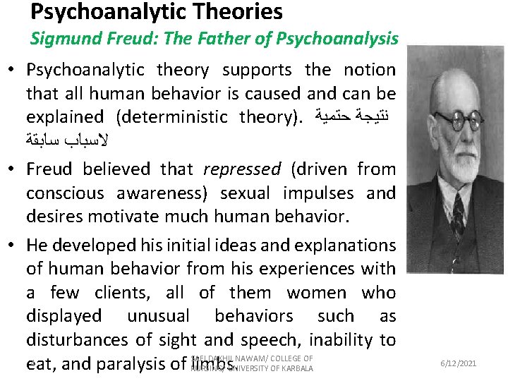 Psychoanalytic Theories Sigmund Freud: The Father of Psychoanalysis • Psychoanalytic theory supports the notion