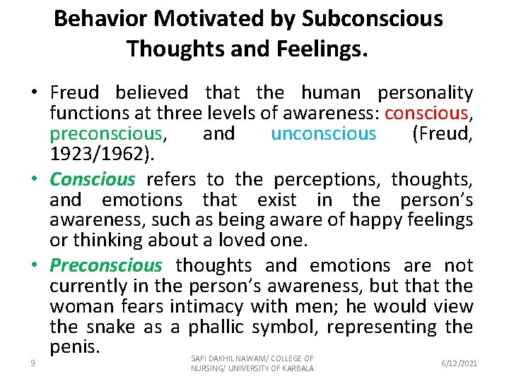 Behavior Motivated by Subconscious Thoughts and Feelings. • Freud believed that the human personality