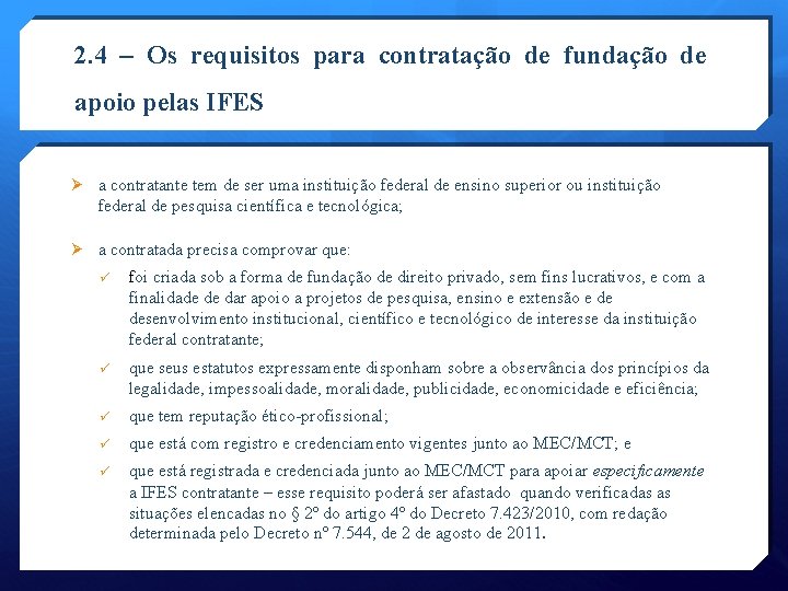 2. 4 – Os requisitos para contratação de fundação de apoio pelas IFES a