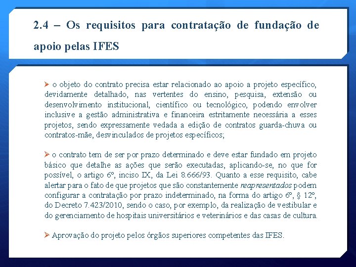 2. 4 – Os requisitos para contratação de fundação de apoio pelas IFES o