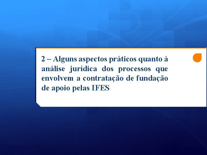 2 – Alguns aspectos práticos quanto à análise jurídica dos processos que envolvem a