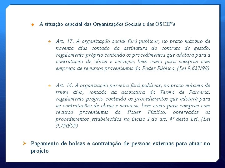  A situação especial das Organizações Sociais e das OSCIP’s Art. 17. A organização
