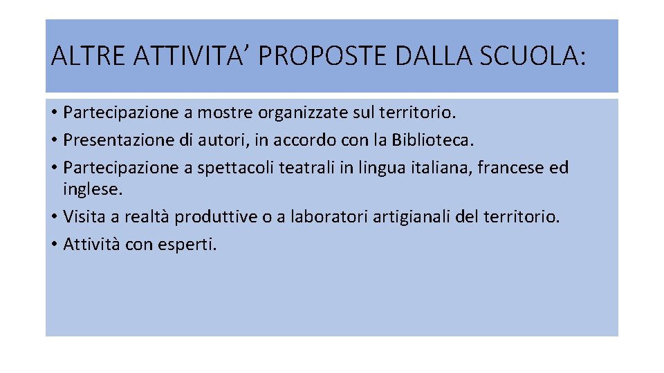 ALTRE ATTIVITA’ PROPOSTE DALLA SCUOLA: • Partecipazione a mostre organizzate sul territorio. • Presentazione