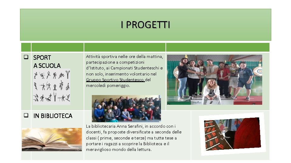 I PROGETTI q SPORT A SCUOLA Attività sportiva nelle ore della mattina, partecipazione a