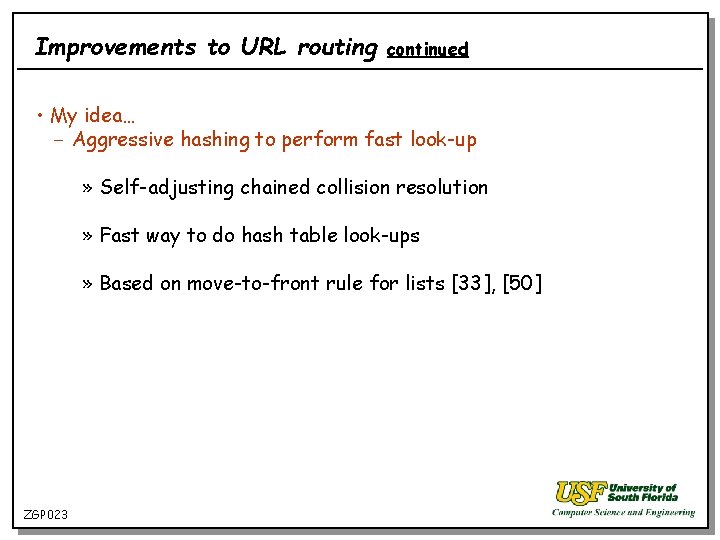 Improvements to URL routing continued • My idea… − Aggressive hashing to perform fast