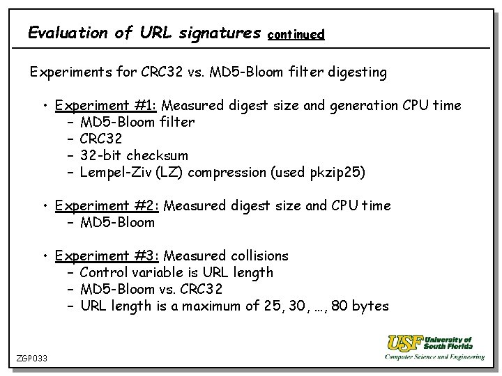 Evaluation of URL signatures continued Experiments for CRC 32 vs. MD 5 -Bloom filter