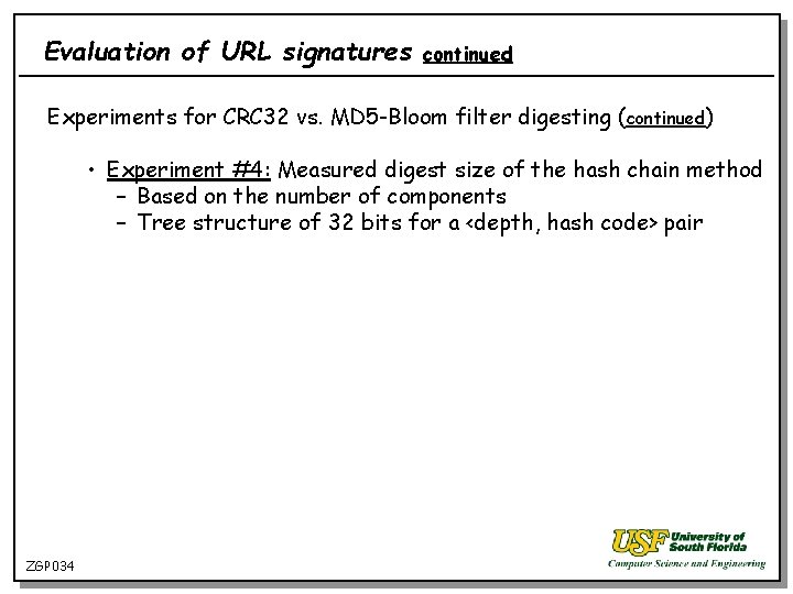 Evaluation of URL signatures continued Experiments for CRC 32 vs. MD 5 -Bloom filter
