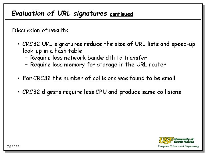 Evaluation of URL signatures continued Discussion of results • CRC 32 URL signatures reduce