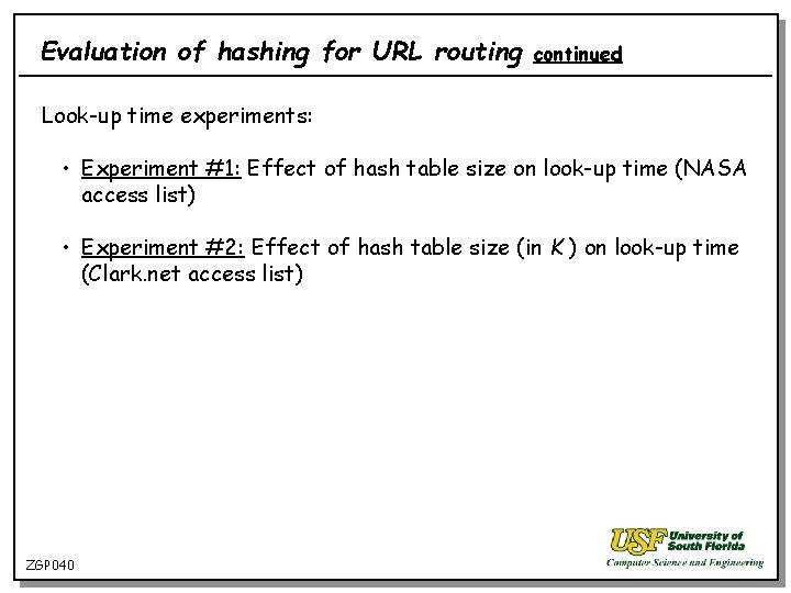 Evaluation of hashing for URL routing continued Look-up time experiments: • Experiment #1: Effect