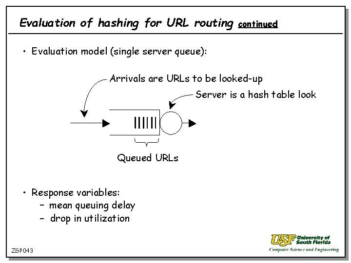 Evaluation of hashing for URL routing continued • Evaluation model (single server queue): Arrivals