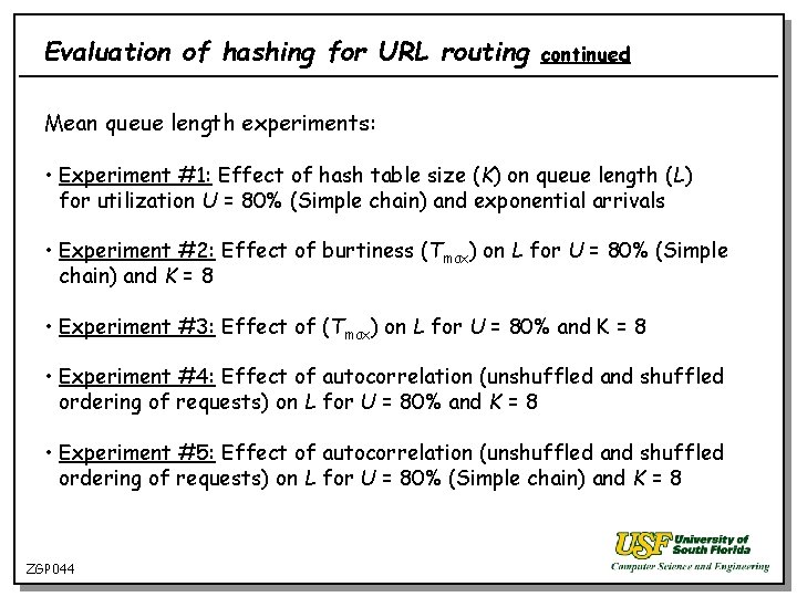 Evaluation of hashing for URL routing continued Mean queue length experiments: • Experiment #1:
