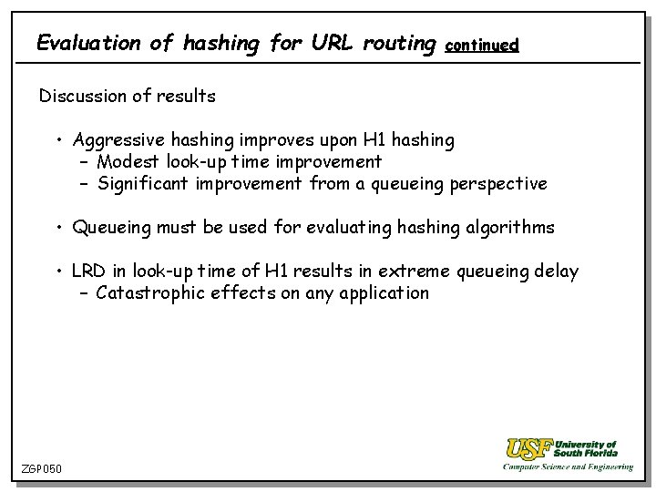 Evaluation of hashing for URL routing continued Discussion of results • Aggressive hashing improves