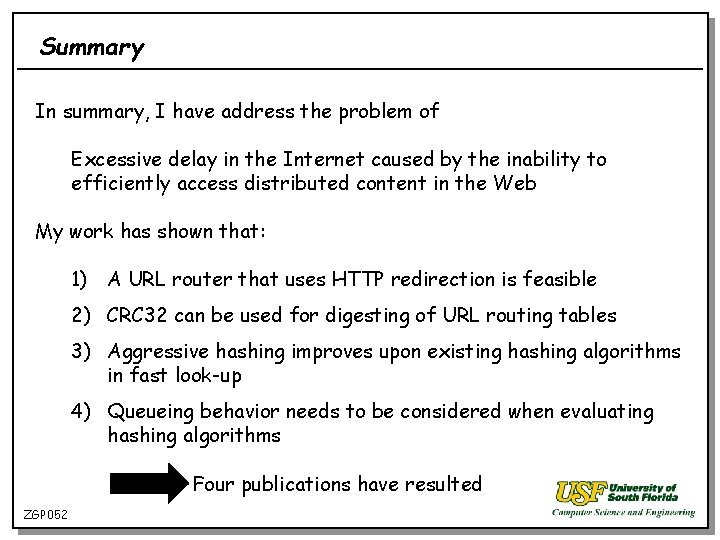 Summary In summary, I have address the problem of Excessive delay in the Internet