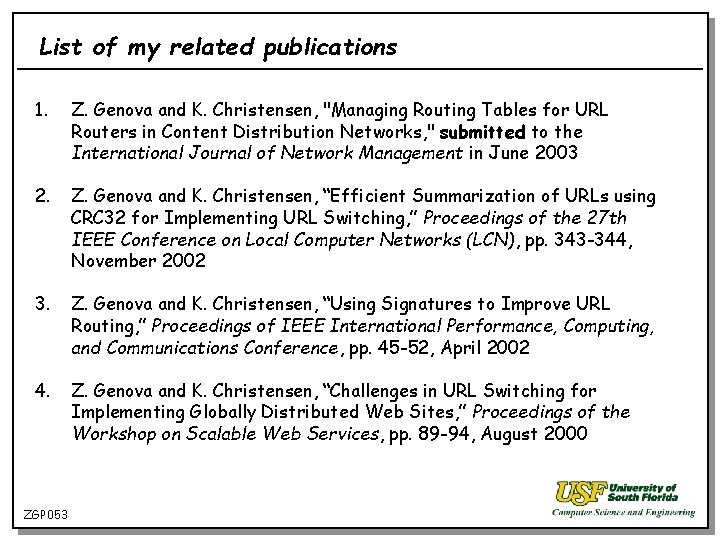 List of my related publications 1. Z. Genova and K. Christensen, "Managing Routing Tables