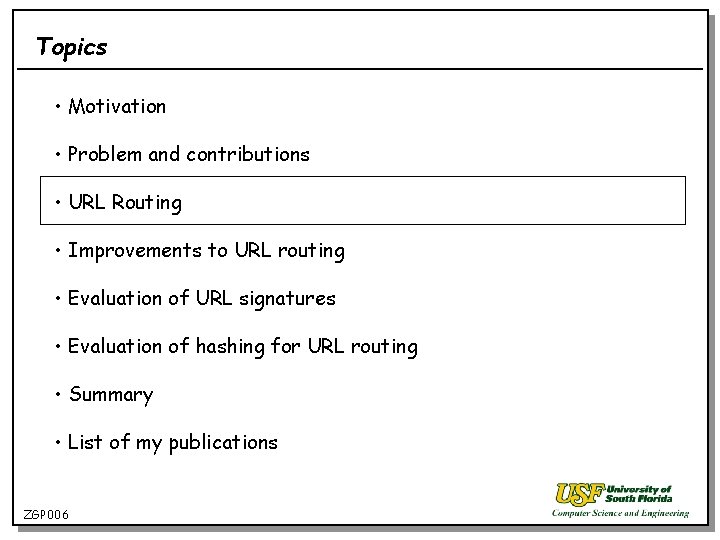 Topics • Motivation • Problem and contributions • URL Routing • Improvements to URL