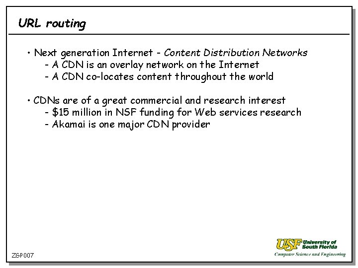 URL routing • Next generation Internet - Content Distribution Networks - A CDN is