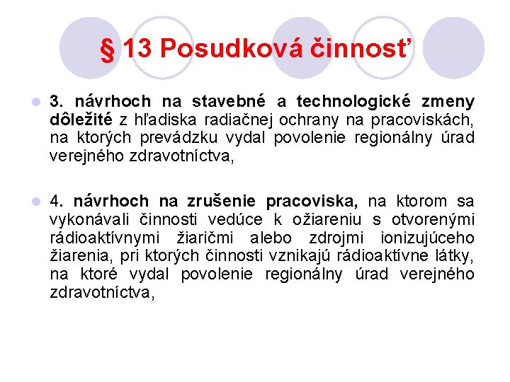 § 13 Posudková činnosť l 3. návrhoch na stavebné a technologické zmeny dôležité z