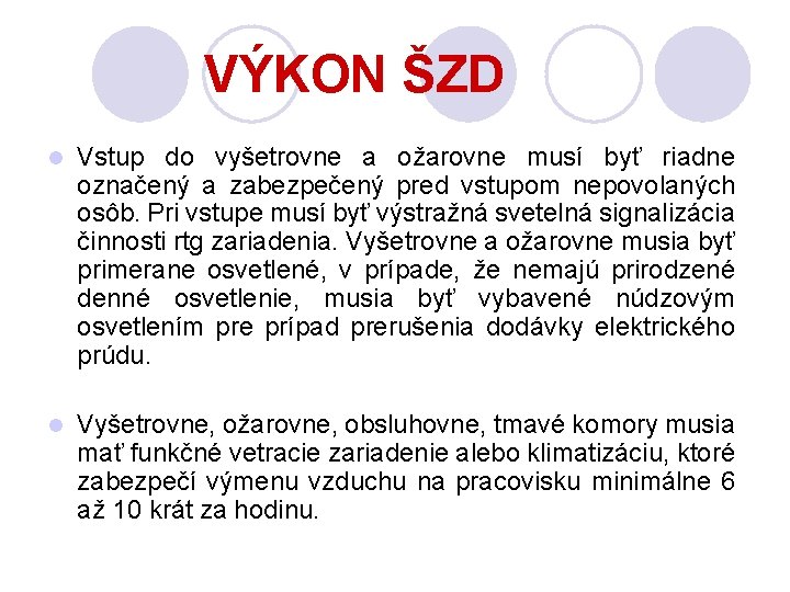 VÝKON ŠZD l Vstup do vyšetrovne a ožarovne musí byť riadne označený a zabezpečený