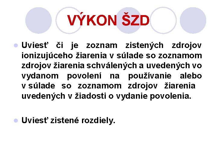 VÝKON ŠZD l Uviesť či je zoznam zistených zdrojov ionizujúceho žiarenia v súlade so