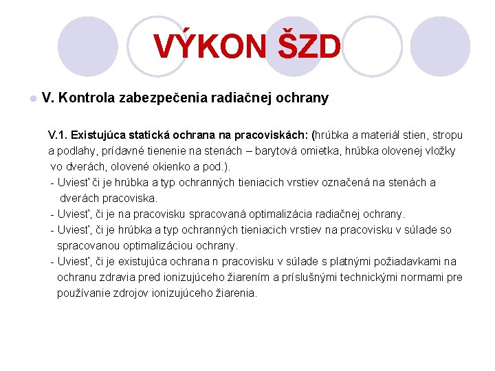 VÝKON ŠZD l V. Kontrola zabezpečenia radiačnej ochrany V. 1. Existujúca statická ochrana na