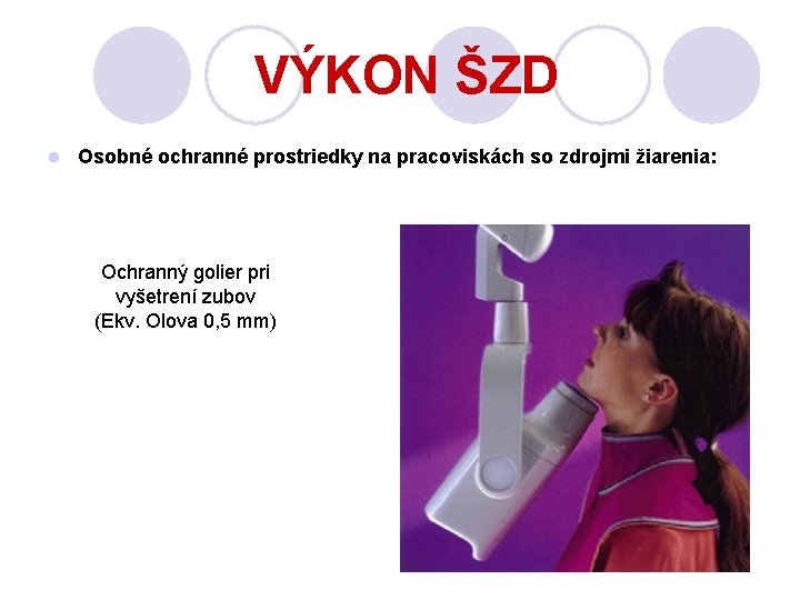 VÝKON ŠZD l Osobné ochranné prostriedky na pracoviskách so zdrojmi žiarenia: Ochranný golier pri