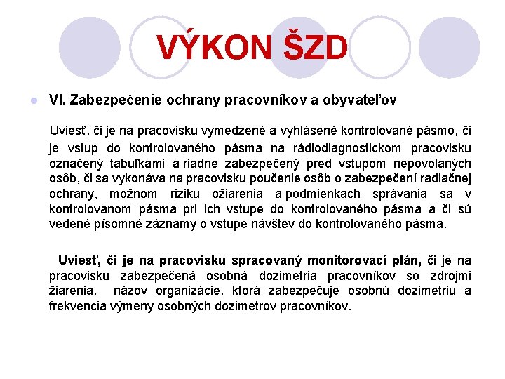 VÝKON ŠZD l VI. Zabezpečenie ochrany pracovníkov a obyvateľov Uviesť, či je na pracovisku