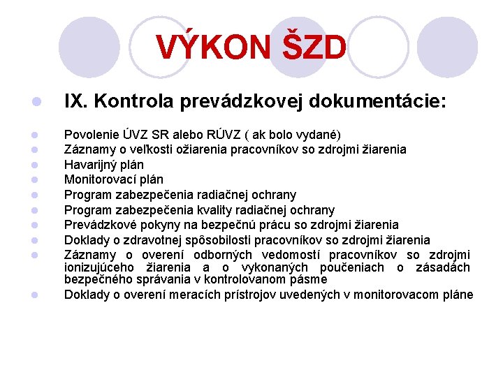 VÝKON ŠZD l IX. Kontrola prevádzkovej dokumentácie: l l l l l Povolenie ÚVZ