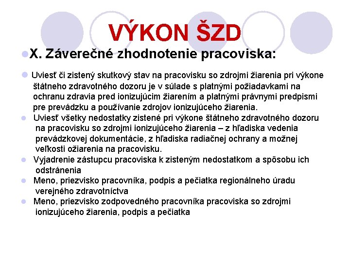 VÝKON ŠZD l. X. Záverečné zhodnotenie pracoviska: l Uviesť či zistený skutkový stav na