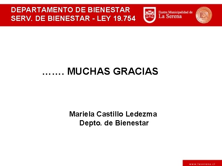 DEPARTAMENTO DE BIENESTAR SERV. DE BIENESTAR - LEY 19. 754 ……. MUCHAS GRACIAS Mariela